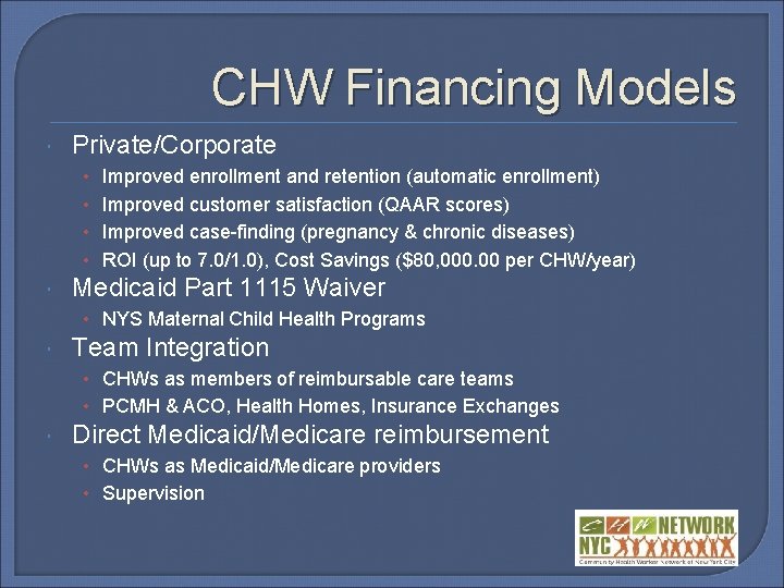 CHW Financing Models Private/Corporate • Improved enrollment and retention (automatic enrollment) • Improved customer