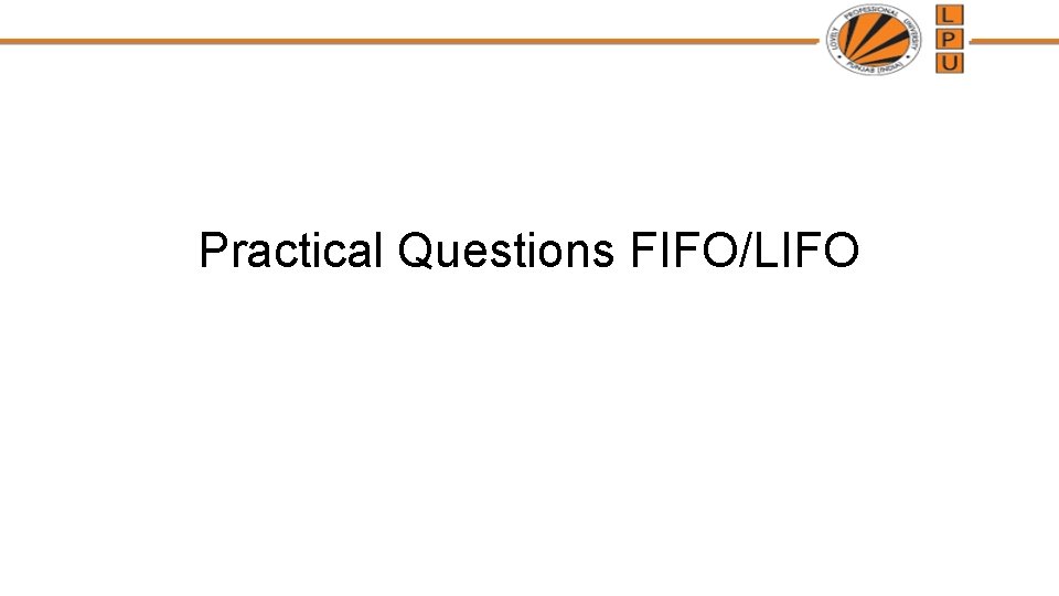Practical Questions FIFO/LIFO 