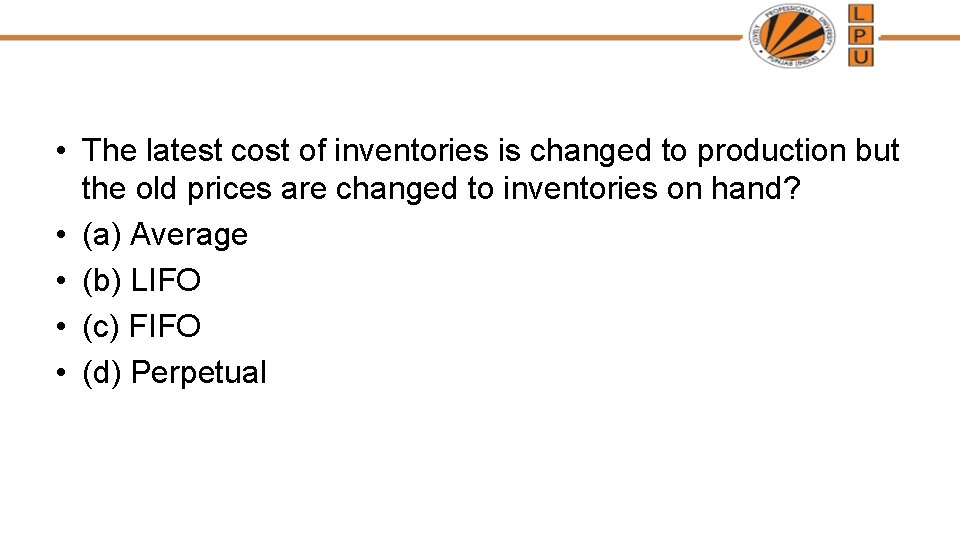  • The latest cost of inventories is changed to production but the old