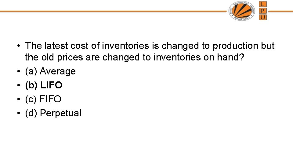  • The latest cost of inventories is changed to production but the old
