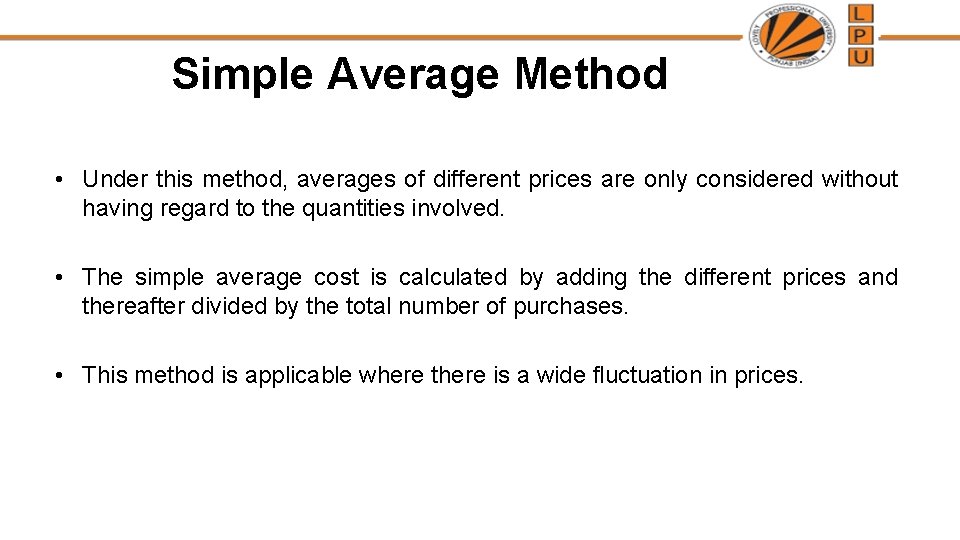 Simple Average Method • Under this method, averages of different prices are only considered