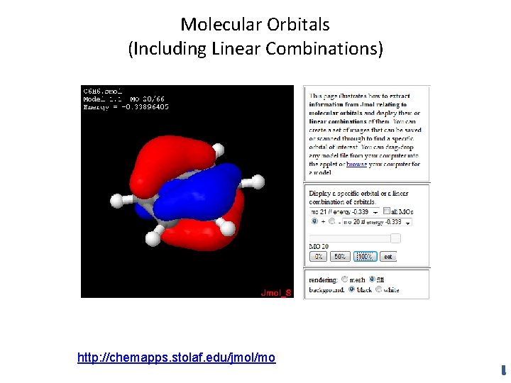 Molecular Orbitals (Including Linear Combinations) http: //chemapps. stolaf. edu/jmol/mo 