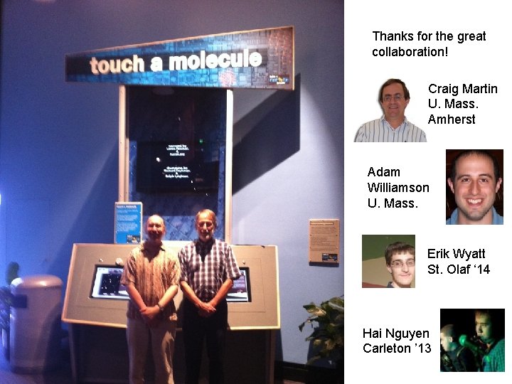 Thanks for the great collaboration! Craig Martin U. Mass. Amherst Adam Williamson U. Mass.