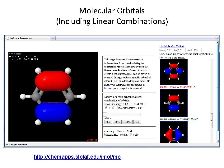 Molecular Orbitals (Including Linear Combinations) http: //chemapps. stolaf. edu/jmol/mo 