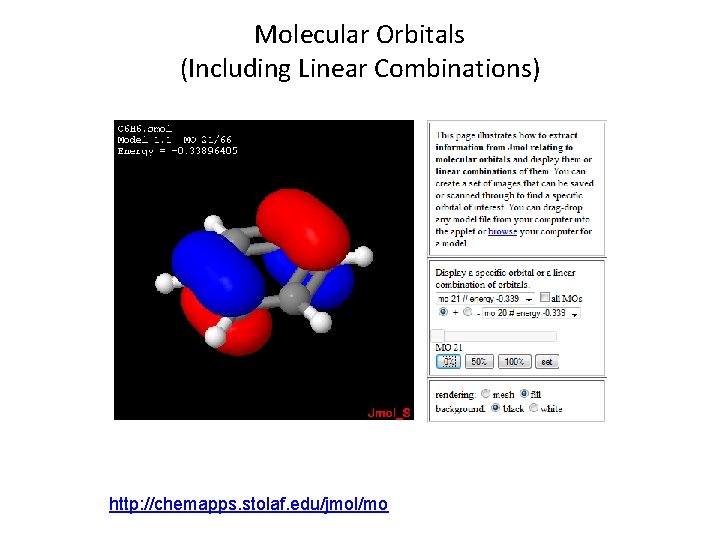 Molecular Orbitals (Including Linear Combinations) http: //chemapps. stolaf. edu/jmol/mo 