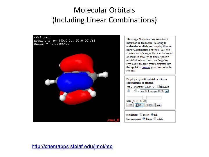 Molecular Orbitals (Including Linear Combinations) http: //chemapps. stolaf. edu/jmol/mo 