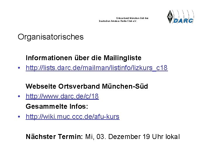 Ortsverband München-Süd des Deutschen Amateur-Radio-Club e. V. Organisatorisches Informationen über die Mailingliste • http: