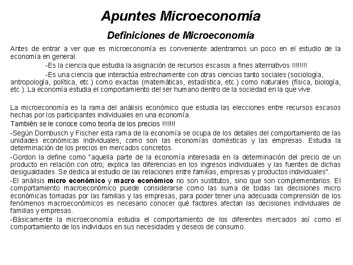 Apuntes Microeconomía Definiciones de Microeconomía Antes de entrar a ver que es microeconomía es