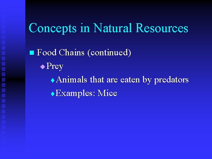 Concepts in Natural Resources n Food Chains (continued) u Prey t Animals that are