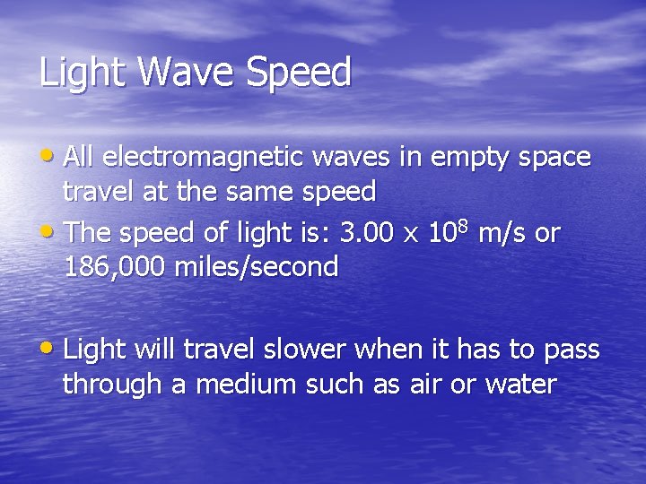 Light Wave Speed • All electromagnetic waves in empty space travel at the same Light Wave Speed • All electromagnetic waves in empty space travel at the same