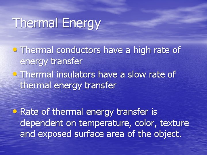 Thermal Energy • Thermal conductors have a high rate of energy transfer • Thermal Thermal Energy • Thermal conductors have a high rate of energy transfer • Thermal