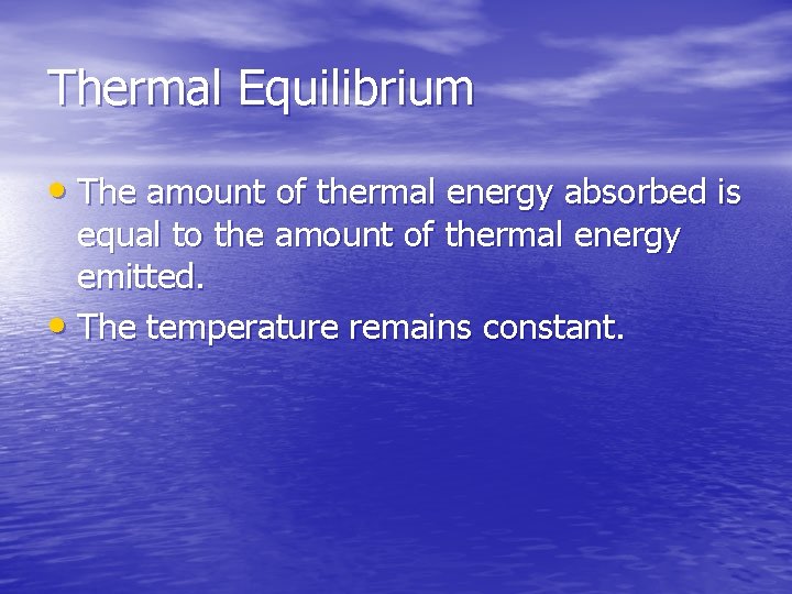 Thermal Equilibrium • The amount of thermal energy absorbed is equal to the amount Thermal Equilibrium • The amount of thermal energy absorbed is equal to the amount