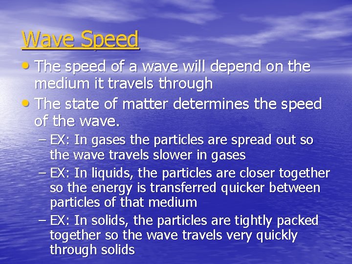 Wave Speed • The speed of a wave will depend on the medium it Wave Speed • The speed of a wave will depend on the medium it