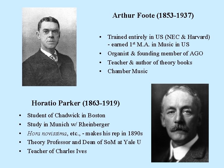 Arthur Foote (1853 -1937) • Trained entirely in US (NEC & Harvard) - earned