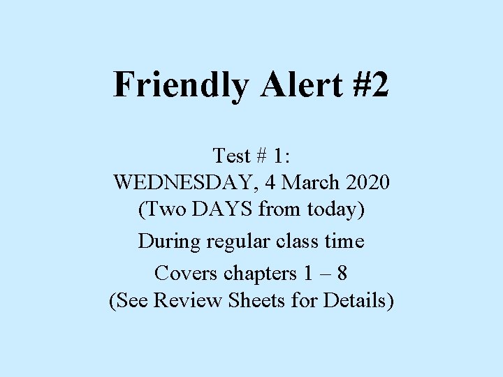 Friendly Alert #2 Test # 1: WEDNESDAY, 4 March 2020 (Two DAYS from today)