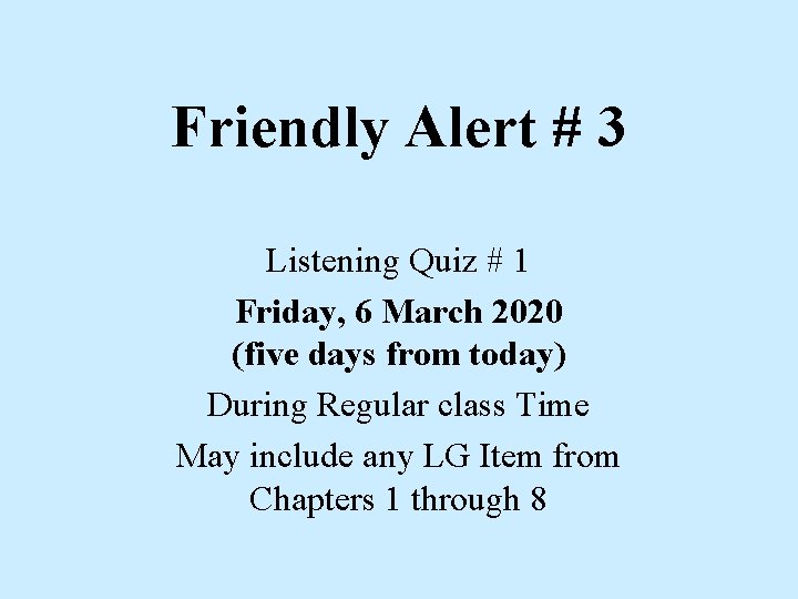 Friendly Alert # 3 Listening Quiz # 1 Friday, 6 March 2020 (five days