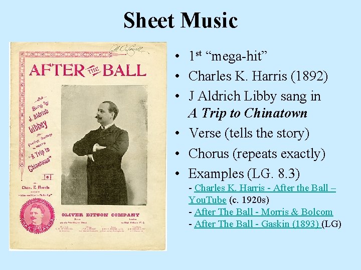 Sheet Music • 1 st “mega-hit” • Charles K. Harris (1892) • J Aldrich