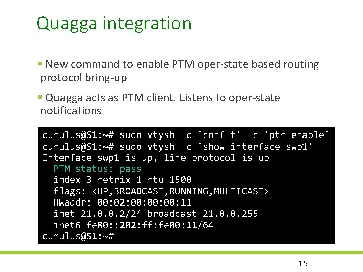 Quagga integration New command to enable PTM oper-state based routing protocol bring-up Quagga acts
