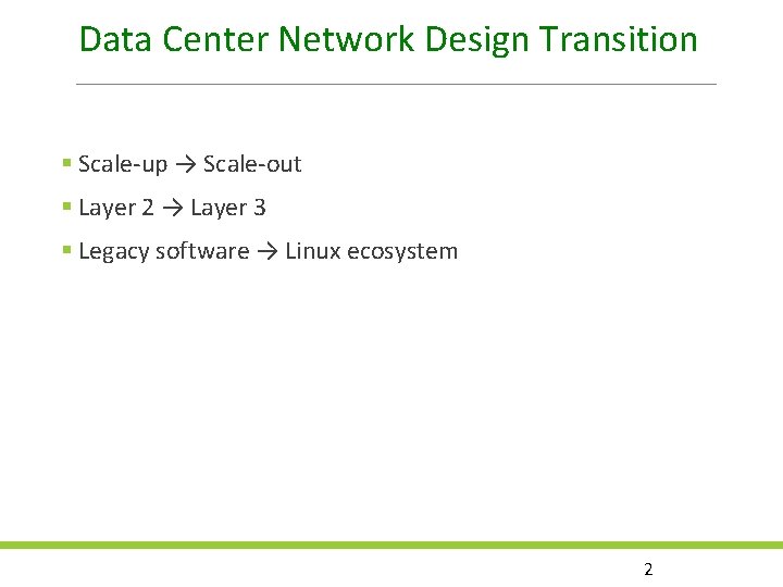 Data Center Network Design Transition Scale-up → Scale-out Layer 2 → Layer 3 Legacy