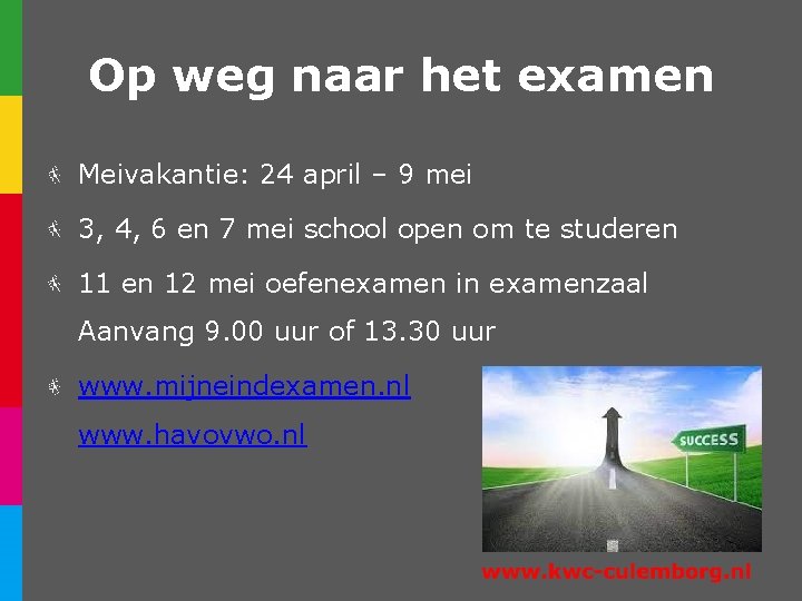 Op weg naar het examen Meivakantie: 24 april – 9 mei 3, 4, 6