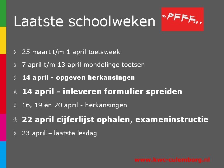 Laatste schoolweken 25 maart t/m 1 april toetsweek 7 april t/m 13 april mondelinge