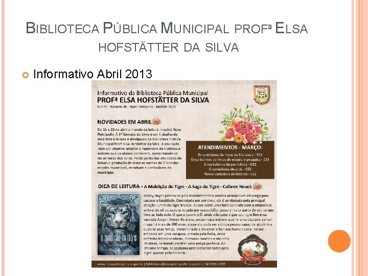 BIBLIOTECA PÚBLICA MUNICIPAL PROFª ELSA HOFSTÄTTER DA SILVA Informativo Abril 2013 