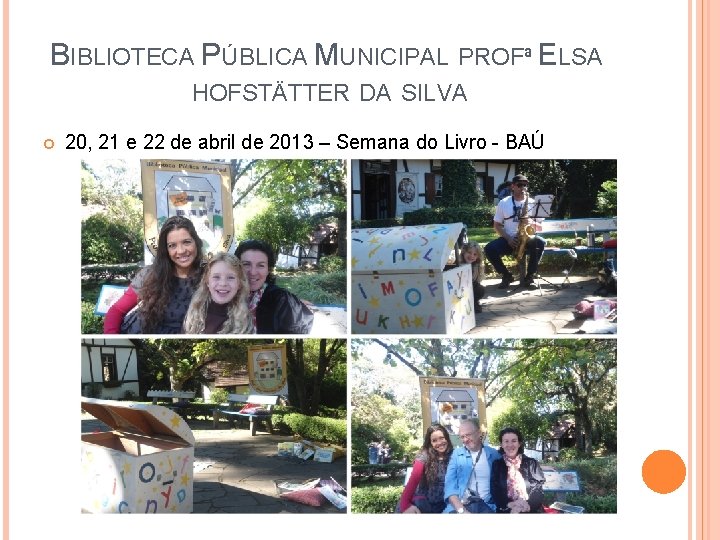 BIBLIOTECA PÚBLICA MUNICIPAL PROFª ELSA HOFSTÄTTER DA SILVA 20, 21 e 22 de abril