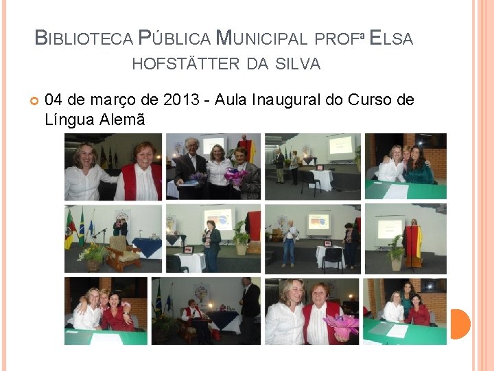 BIBLIOTECA PÚBLICA MUNICIPAL PROFª ELSA HOFSTÄTTER DA SILVA 04 de março de 2013 -