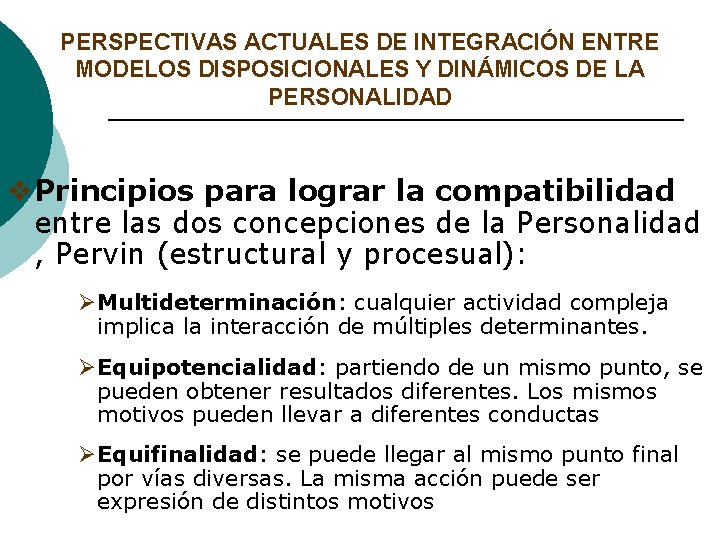 PERSPECTIVAS ACTUALES DE INTEGRACIÓN ENTRE MODELOS DISPOSICIONALES Y DINÁMICOS DE LA PERSONALIDAD v. Principios