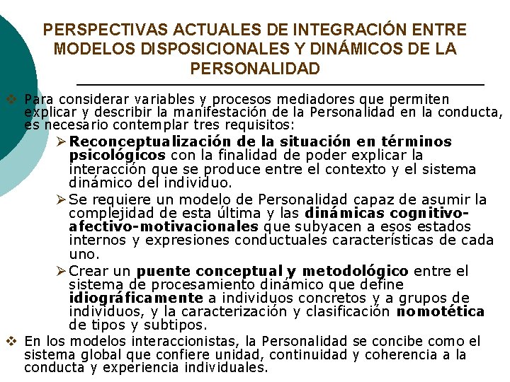 PERSPECTIVAS ACTUALES DE INTEGRACIÓN ENTRE MODELOS DISPOSICIONALES Y DINÁMICOS DE LA PERSONALIDAD v Para