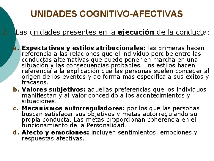 UNIDADES COGNITIVO-AFECTIVAS 2. Las unidades presentes en la ejecución de la conducta: a. Expectativas