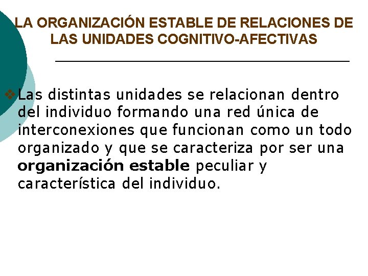 LA ORGANIZACIÓN ESTABLE DE RELACIONES DE LAS UNIDADES COGNITIVO-AFECTIVAS v. Las distintas unidades se