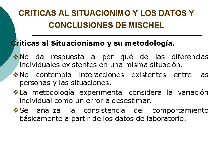 CRITICAS AL SITUACIONIMO Y LOS DATOS Y CONCLUSIONES DE MISCHEL Criticas al Situacionismo y