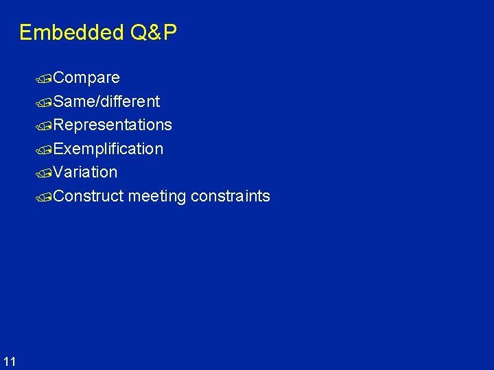 Embedded Q&P /Compare /Same/different /Representations /Exemplification /Variation /Construct 11 meeting constraints 