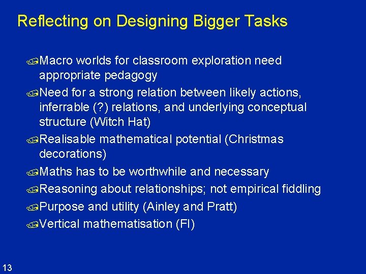 Reflecting on Designing Bigger Tasks /Macro worlds for classroom exploration need appropriate pedagogy /Need