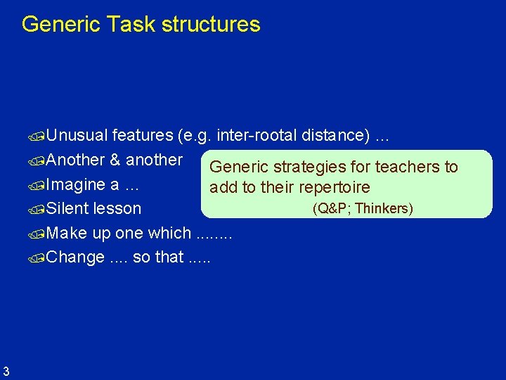 Generic Task structures /Unusual features (e. g. inter-rootal distance) … /Another & another Generic