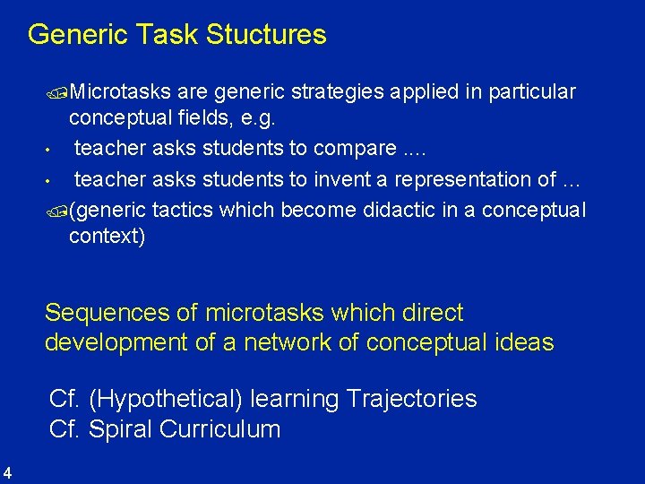 Generic Task Stuctures /Microtasks are generic strategies applied in particular conceptual fields, e. g.