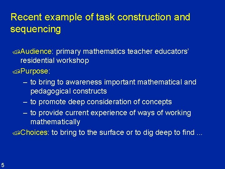 Recent example of task construction and sequencing /Audience: primary mathematics teacher educators’ residential workshop