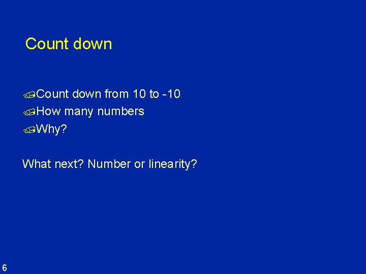 Count down /Count down from 10 to -10 /How many numbers /Why? What next?