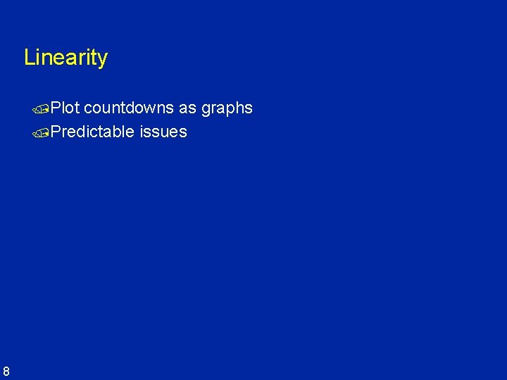 Linearity /Plot countdowns as graphs /Predictable issues 8 