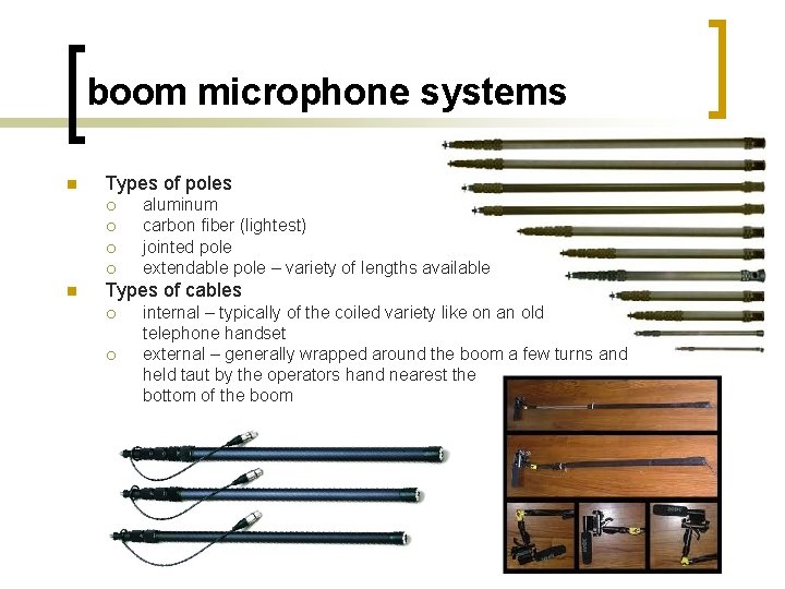 boom microphone systems n Types of poles ¡ ¡ n aluminum carbon fiber (lightest)