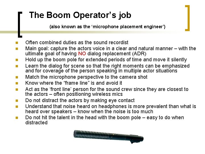 The Boom Operator’s job (also known as the ‘microphone placement engineer’) n n n