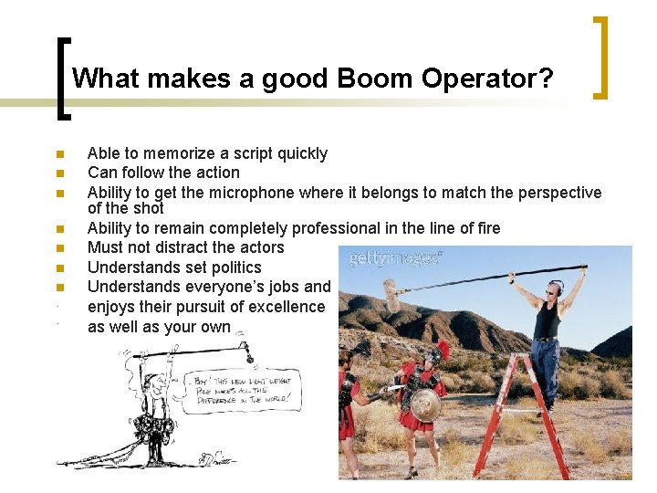 What makes a good Boom Operator? n n n n Able to memorize a