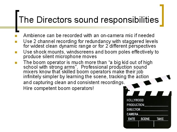 The Directors sound responsibilities n n Ambience can be recorded with an on-camera mic