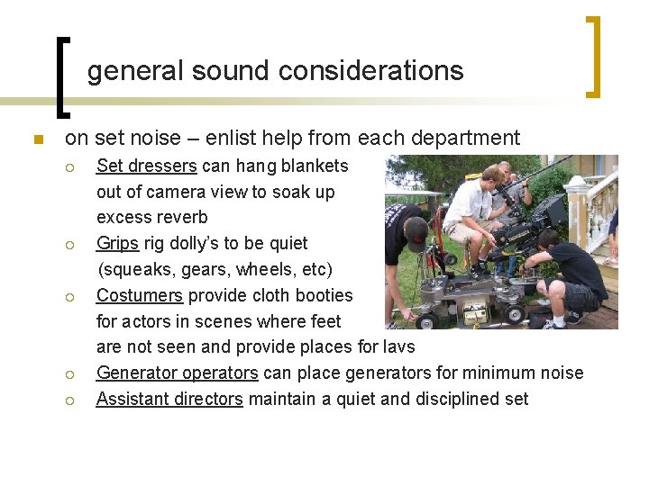 general sound considerations n on set noise – enlist help from each department ¡