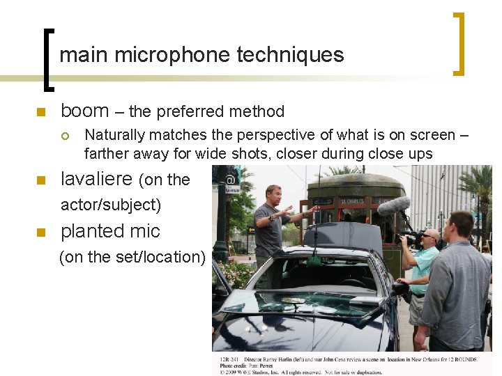 main microphone techniques n boom – the preferred method ¡ n Naturally matches the