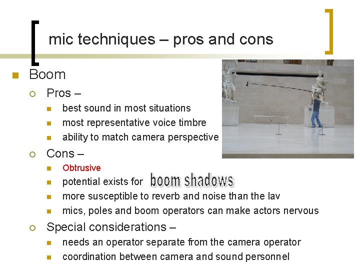 mic techniques – pros and cons n Boom ¡ Pros – n n n