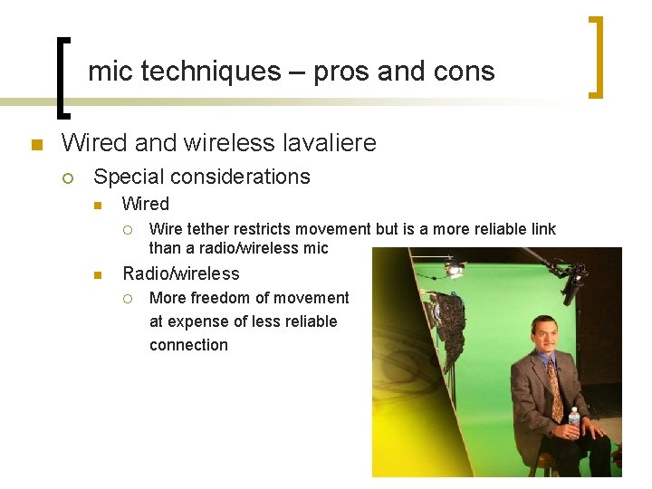 mic techniques – pros and cons n Wired and wireless lavaliere ¡ Special considerations
