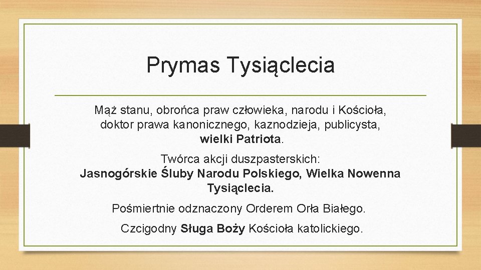 Prymas Tysiąclecia Mąż stanu, obrońca praw człowieka, narodu i Kościoła, doktor prawa kanonicznego, kaznodzieja,