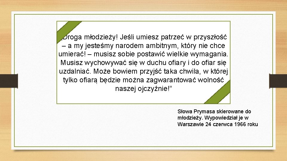 „Droga młodzieży! Jeśli umiesz patrzeć w przyszłość – a my jesteśmy narodem ambitnym, który